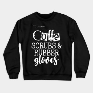 Coffee scrubs and rubber gloves Crewneck Sweatshirt